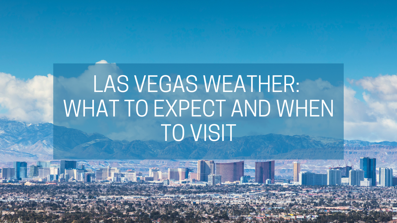 Navigating Las Vegas Weather: Summer Heat to Winter Chill